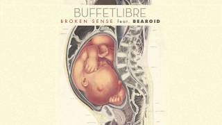 BUFFETLIBRE feat. Bearoid - Broken Sense (audio)