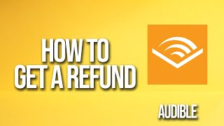 How To Get A Refund Audible Tutorial
