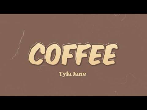 Tyla Jane - COFFEE (Lyric Video)