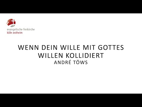 Wenn dein Wille mit Gottes Willen kollidiert // André Töws