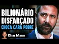 Bilionário Disfarçado CHOCA CARA POBRE Dhar Mann