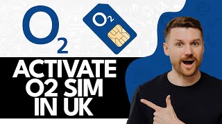 How to Activate O2 Sim Card UK (2024 Tutorial)
