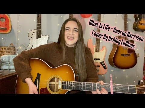 What is Life - George Harrison Cover By Ashley LeBlanc