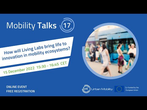 Mobility Talks 17: How will Living Labs bring life to innovation in mobility ecosystems?