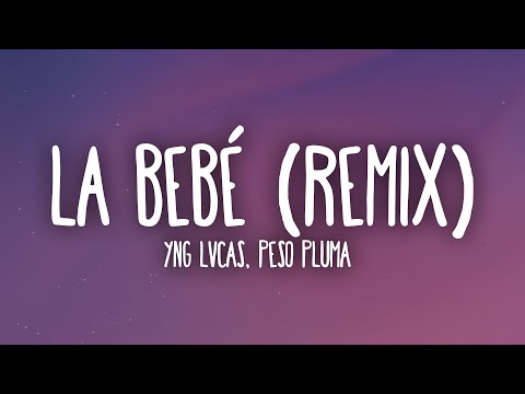 Yng Lvcas & Peso Pluma - La Bebe Remix (Letra/Lyrics)