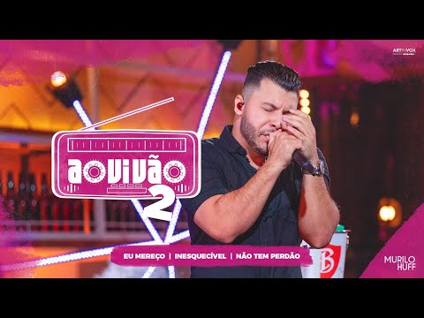 Eu Mereço  Inesquecíve  Não Tem Perdão (pot-pourri) - Murilo Huff