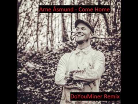 Arne Åsmund   Come Home remix