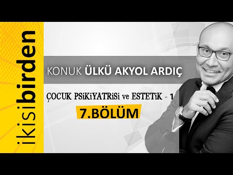 İkisi Birden / 7.BÖLÜM (Çocuk Psikiyatrisi ve Estetik - 1)