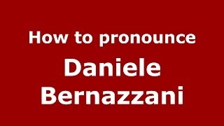 How to pronounce Daniele Bernazzani
