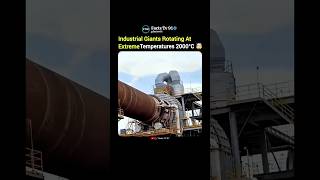Industrial Giants Rotating at 2000°C 🔥