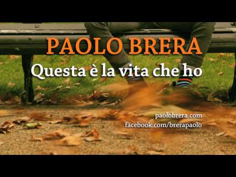 Paolo Brera - Questa è la vita che ho