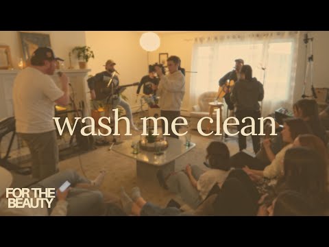 Wash Me Clean | FOR THE BEAUTY (feat. Isaac Payne & James Pereira) [Live]