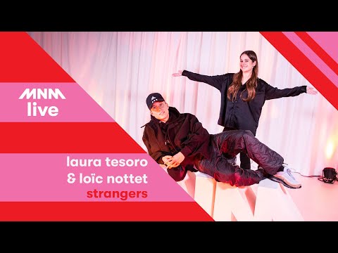 MNM LIVE: LAURA TESORO & LOÏC NOTTET - Strangers