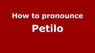 How to pronounce Petilo