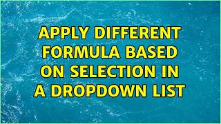 Apply different formula based on selection in a dropdown list