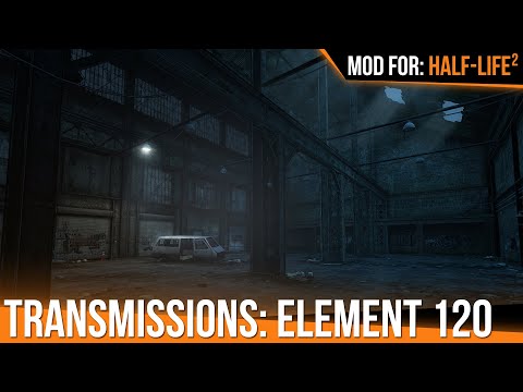 Transmissions: Element 120 [Half-Life 2-Mod]