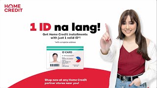 1 valid ID na lang sa Home Credit!