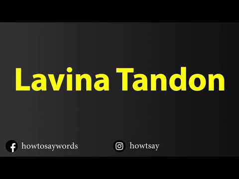 How To Pronounce Lavina Tandon