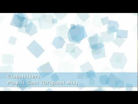 Clubstrikers - Play It Cool (Original Mix)