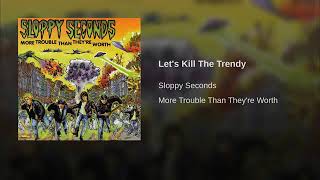 Sloppy Seconds - Let&#39;s Kill the Trendy
