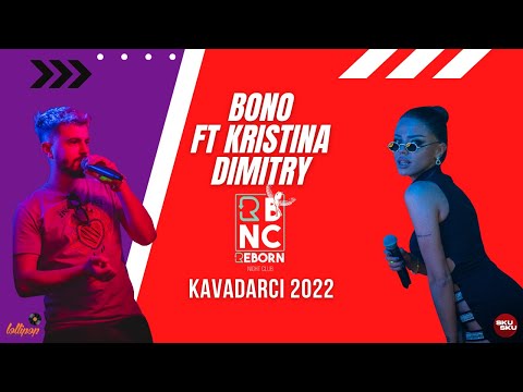 Bono ft Kristina Dimitry Club Reborn Kavadarci 2022 Winter