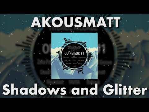 Akousmatt // Shadows and Glitter - Hybride Ricordz