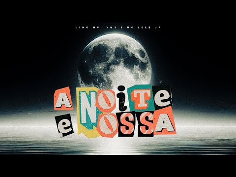 LinoMC x VMZ x MC Lele JP - A Noite é Nossa 🌙