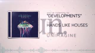 Hands Like Houses - Developments