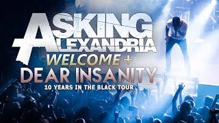 Asking Alexandria - &quot;Welcome&quot; &amp; &quot;Dear Insanity&quot; LIVE! 10 Years In The Black Tour