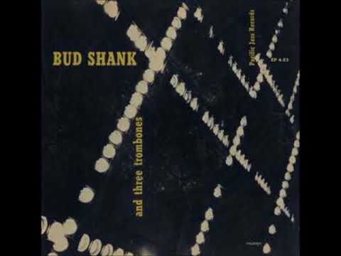 Bud Shank - Bud Shank And Three Trombones ( Full Album )