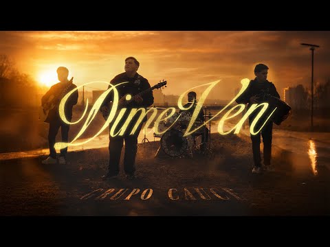 Dime Ven - Grupo Cauce (Video Official)
