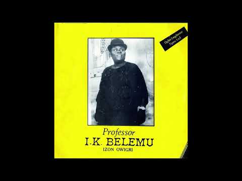 Professor I.K. Belemu, "Ogbeingbene Special"