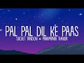 Pal Pal Dil Ke Paas Lyrics Sachet Tandon Parampara Thakur LyricsStore 04