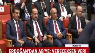 ERDOĞAN'DAN AB'YE: VERECEKSEN VER!
