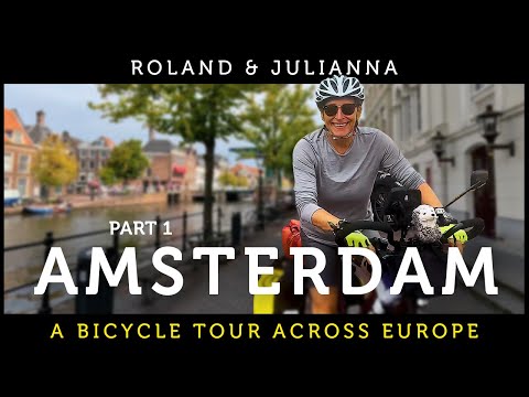 Roland & Julianna: A Bicycle Tour Across Europe PART 1: AMSTERDAM