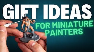 11 PERFECT Christmas Gift Ideas For Warhammer Painters 2025