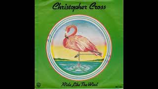 Christopher Cross - Ride Like The Wind (1980 Single Version) HQ