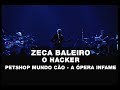 Zeca Baleiro - O hacker (Petshop Mundo Cão - A Ópera Infame)