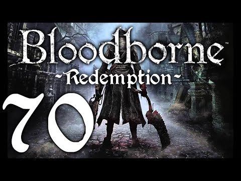 Bloodborne : The Redemption Run pt70 - Martyr Logarius REDEMPTION! Then Vileblood Queen