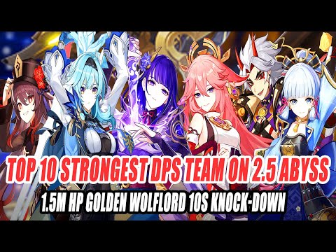 Top 10 Strongest DPS Team on 2.5 Abyss - 1.5M HP Golden Wolflord 10s Knock-Down