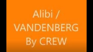 Alibi / VANDENBERG   BY CREW
