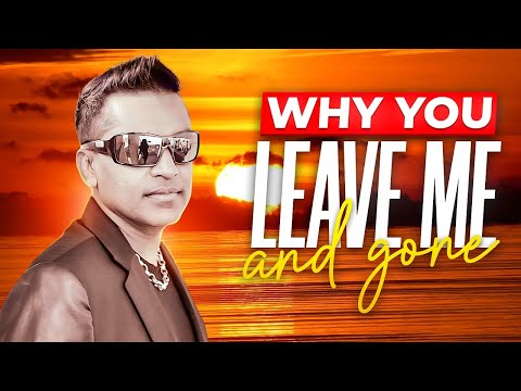 Why You Leave Me and Gone? Terry Gajraj TerryG