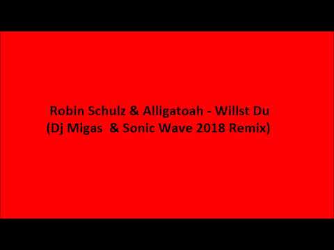 Robin Schulz & Alligatoah - Willst Du (Dj Migas  & Sonic Wave 2018 Remix)
