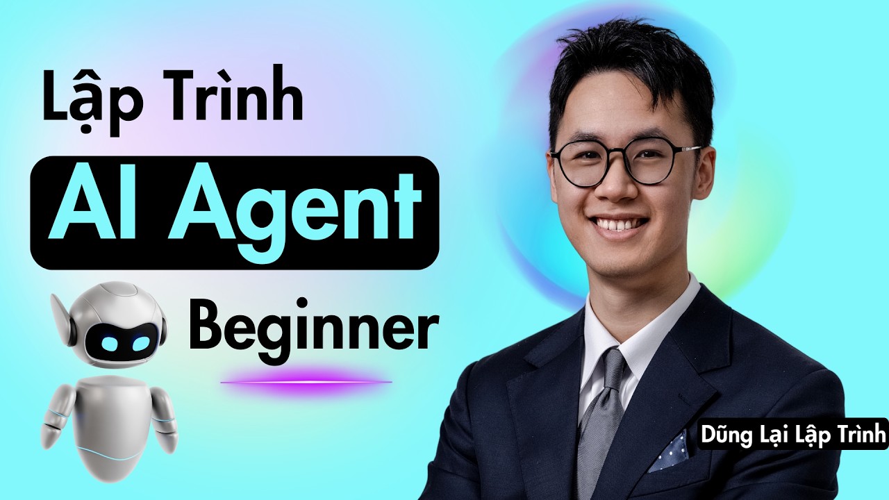 Quy Trình Lập Trình AI Agent Cho Người Mới Bắt Đầu | AI Automation Cơ Bản