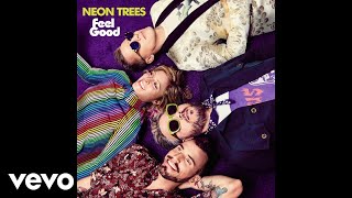 Neon Trees - Feel Good (Audio)