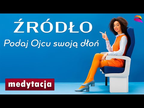Medytacja "Źródło". Odrodzenie w Bogu. Otwarcie drzwi do stałego kontaktu. Zaskocz rodzinę i sieb