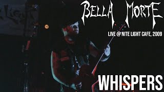 Bella Morte - Whispers - Live @ Nite Light Cafe 2009