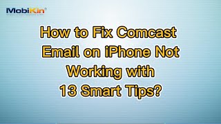 How to Fix Comcast Email on iPhone Not Working with 13 Smart Tips?