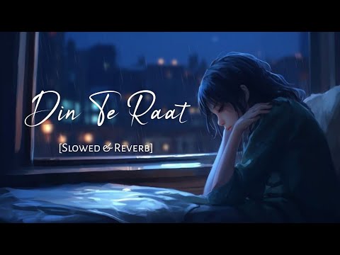 Din Te Raat - Fukra Insaan | Slowed and Reverb | Viral Lofi