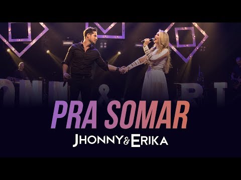 Jhonny e Erika - Pra Somar (DVD Pra Sempre - Ao Vivo) - 2020